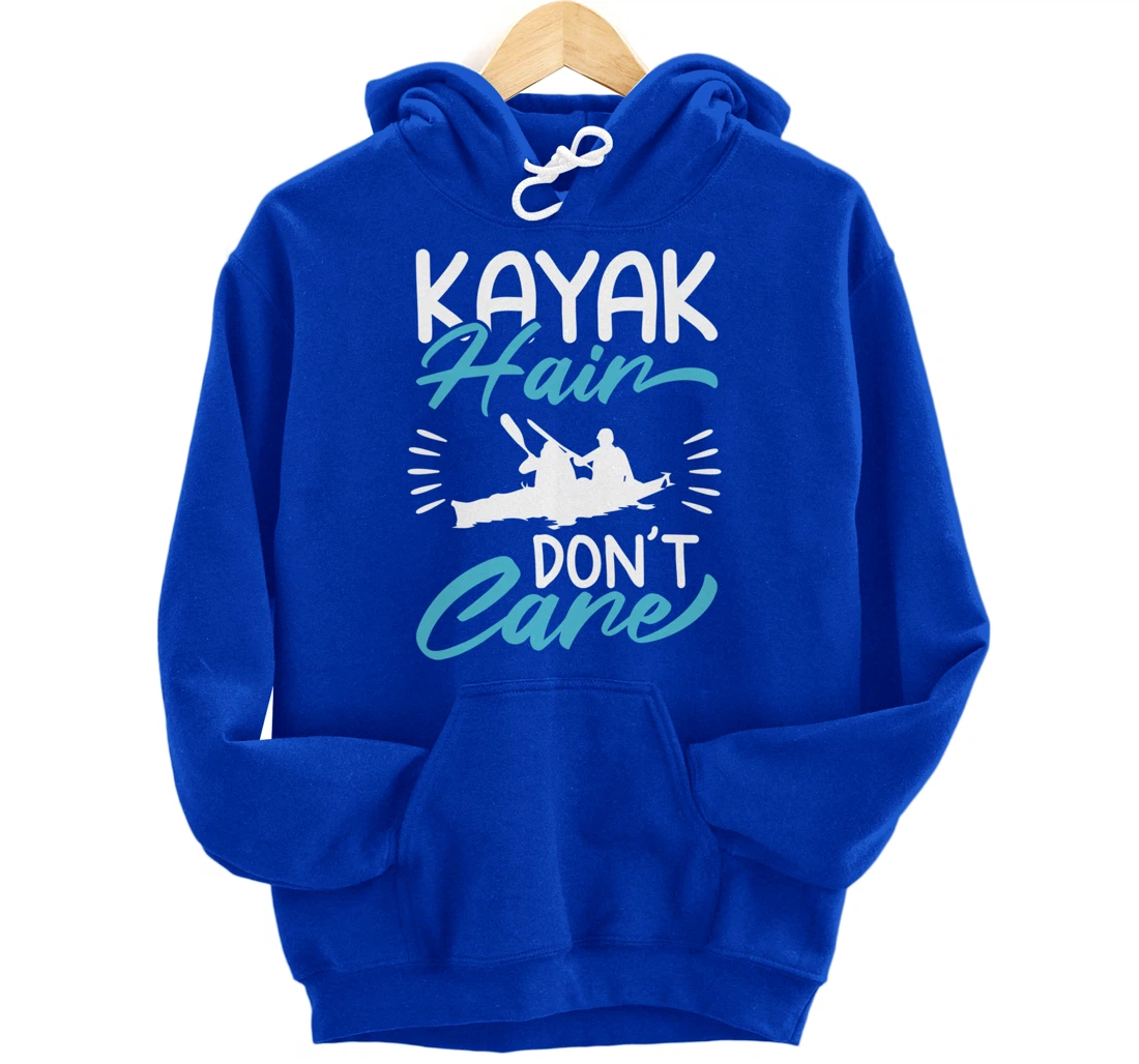 Kayak Hair Don't Care Love To Kayak Kayaker Pullover Hoodie