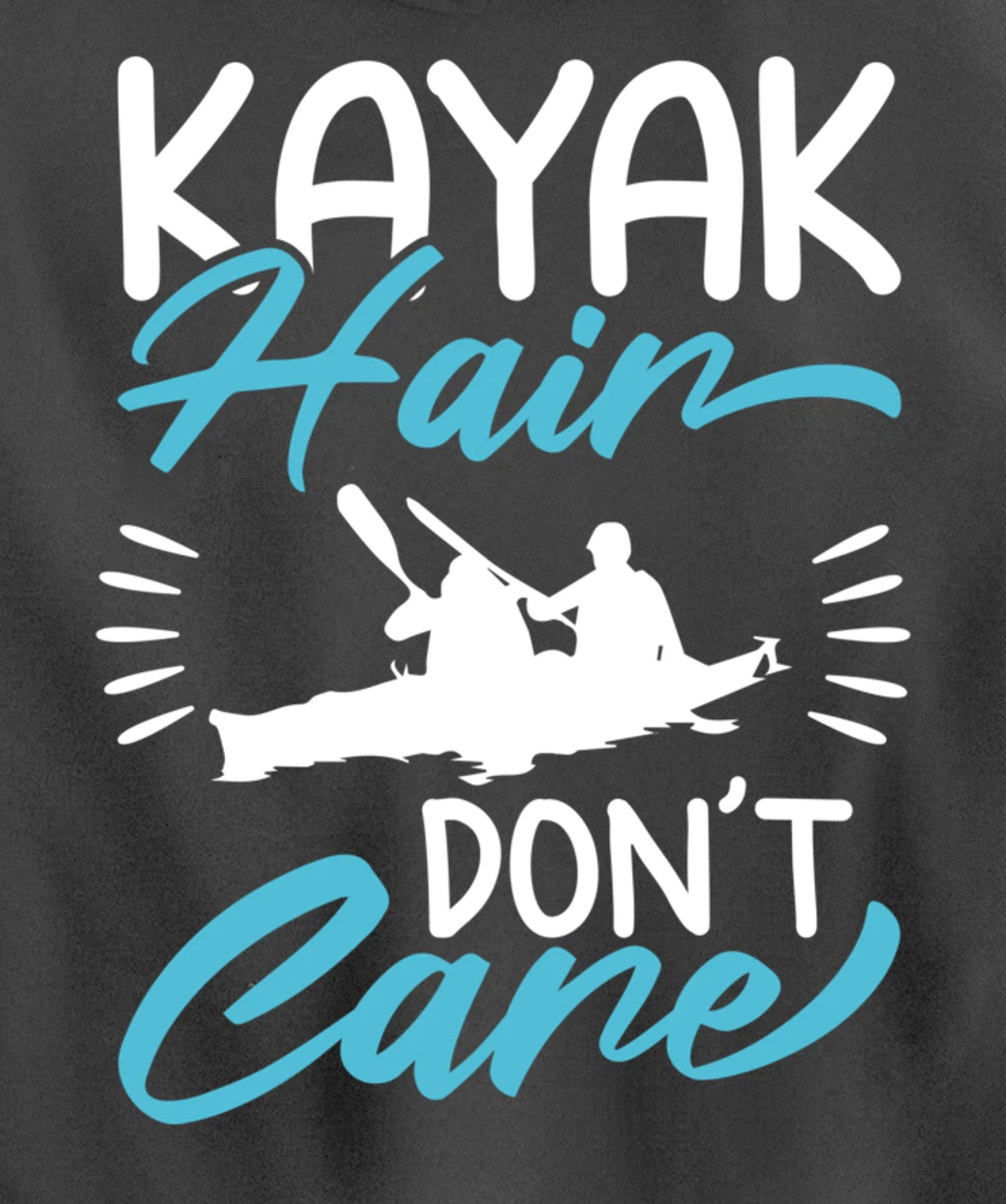 Kayak Hair Don't Care Love To Kayak Kayaker Pullover Hoodie