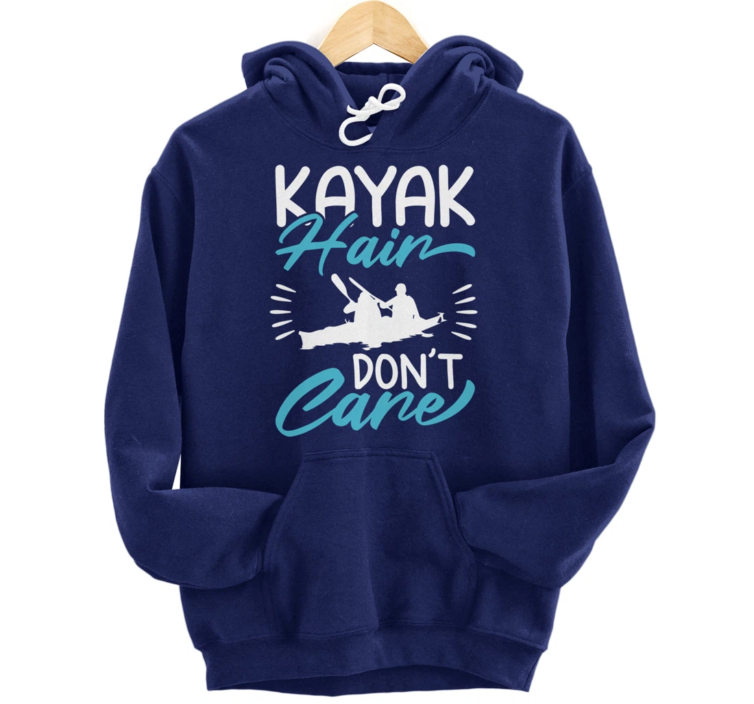 Kayak Hair Don't Care Love To Kayak Kayaker Pullover Hoodie