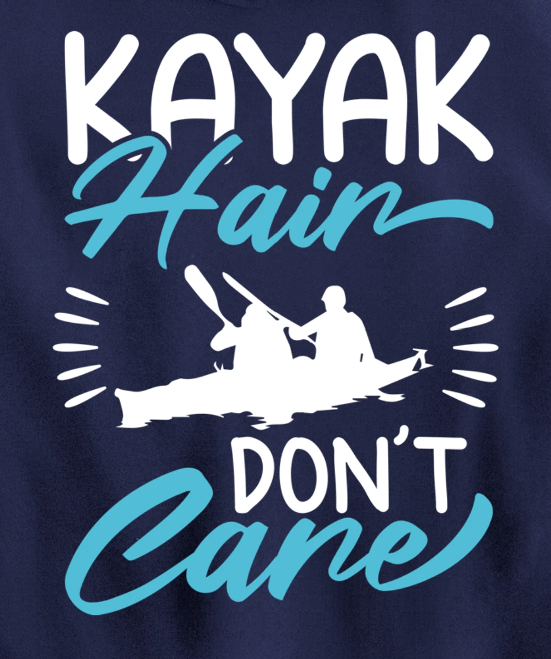 Kayak Hair Don't Care Love To Kayak Kayaker Pullover Hoodie