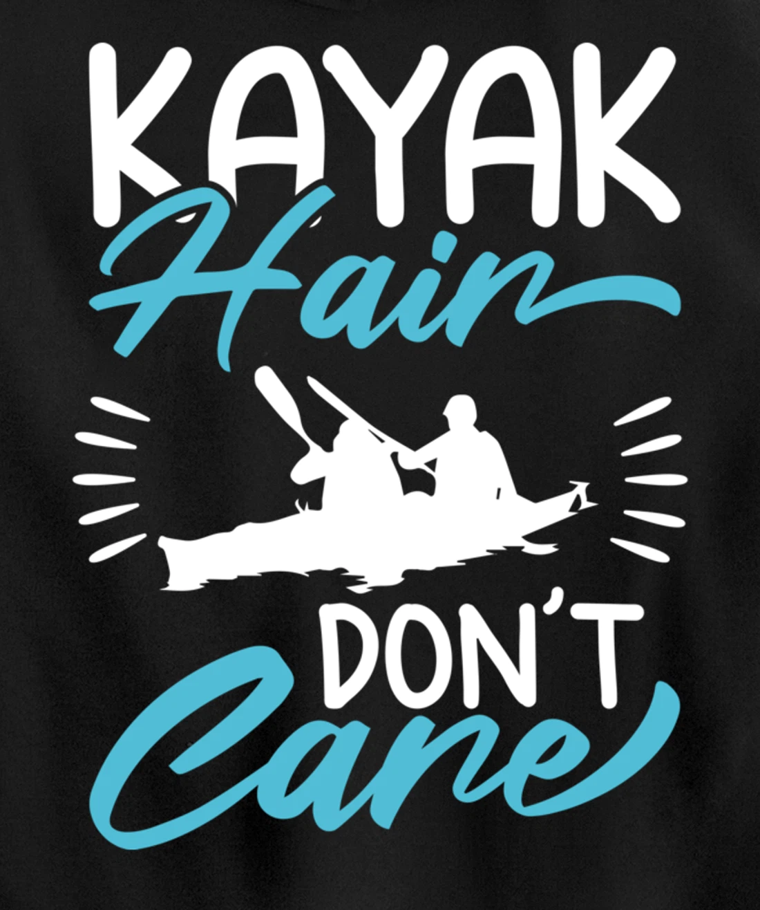 Kayak Hair Don't Care Love To Kayak Kayaker Pullover Hoodie