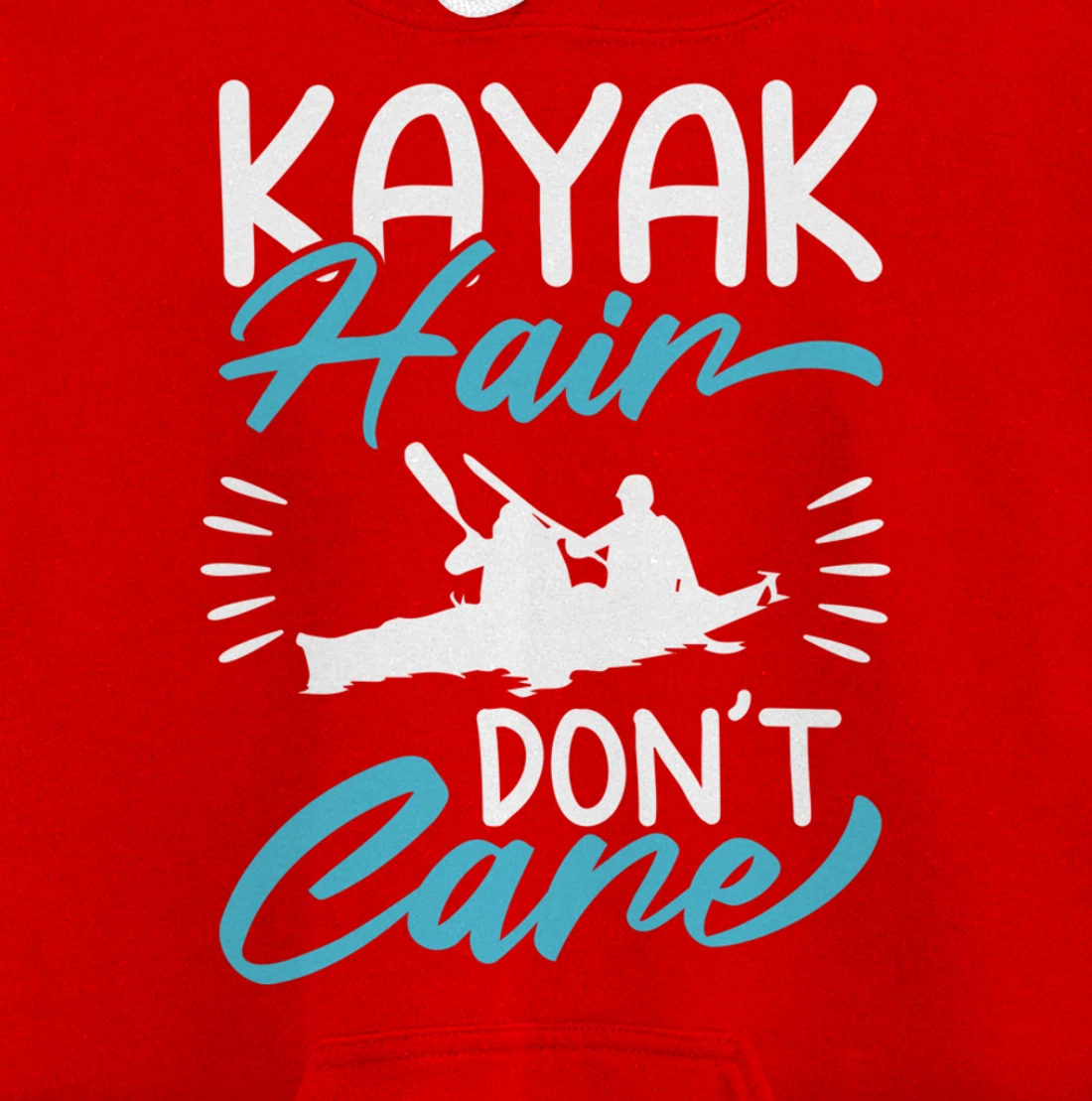 Kayak Hair Don't Care Love To Kayak Kayaker Pullover Hoodie