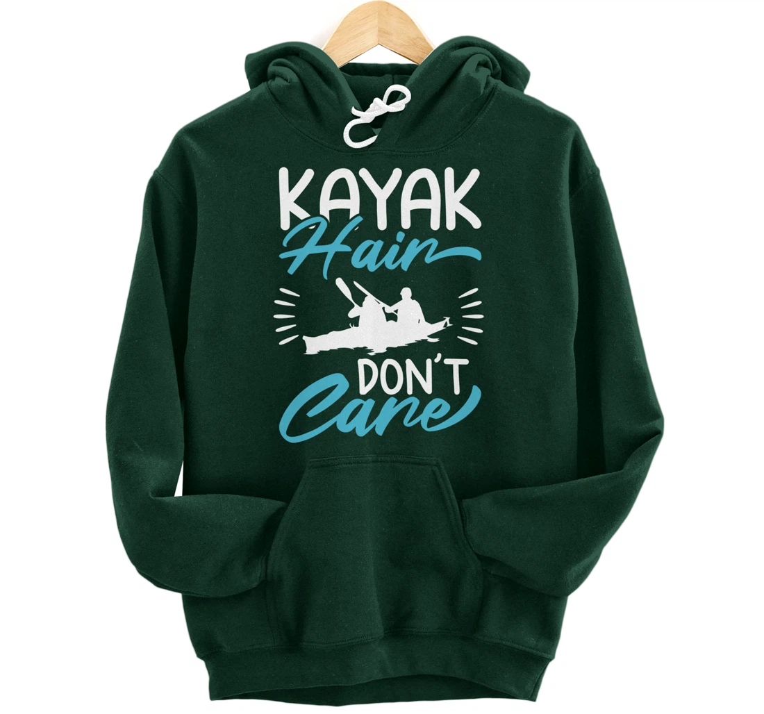 Kayak Hair Don't Care Love To Kayak Kayaker Pullover Hoodie