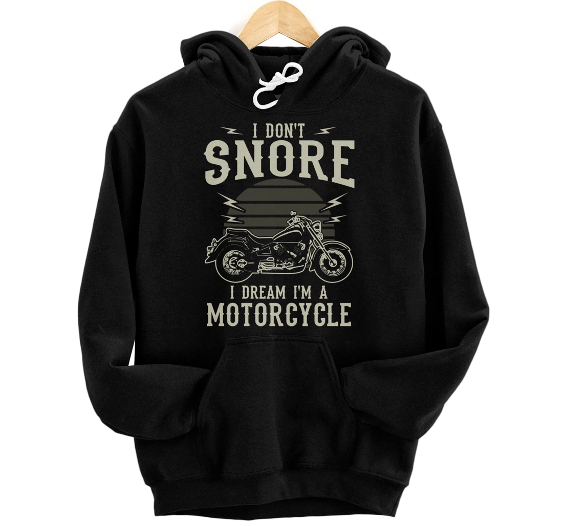 I Don't Snore I Dream I'm A Motorcycle Snoring Biker Gifts Pullover Hoodie