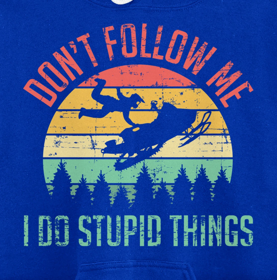 Don't Follow Me I Do Stupid Things Skiing Ski Snowmobile Pullover Hoodie