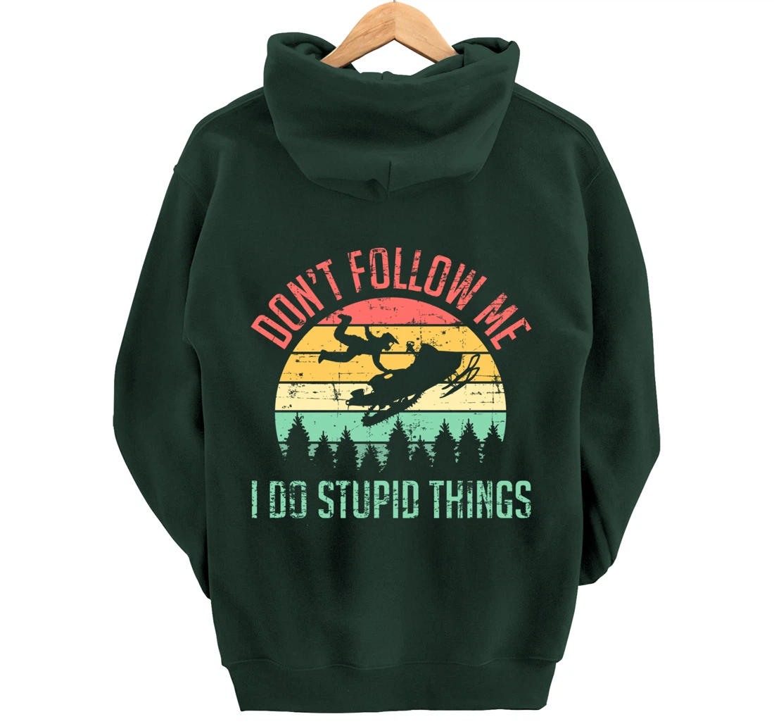 Don't Follow Me I Do Stupid Things Skiing Ski Snowmobile Pullover Hoodie