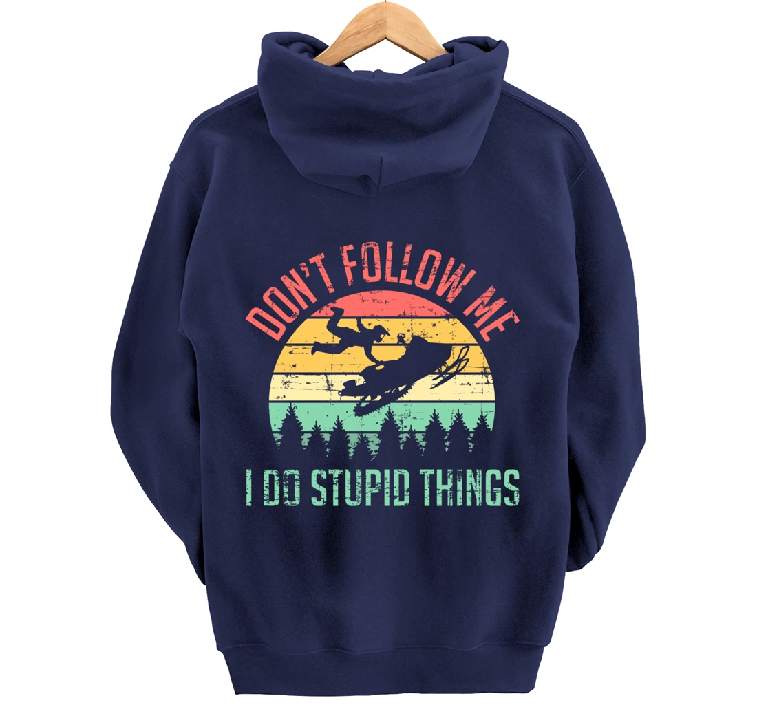 Don't Follow Me I Do Stupid Things Skiing Ski Snowmobile Pullover Hoodie