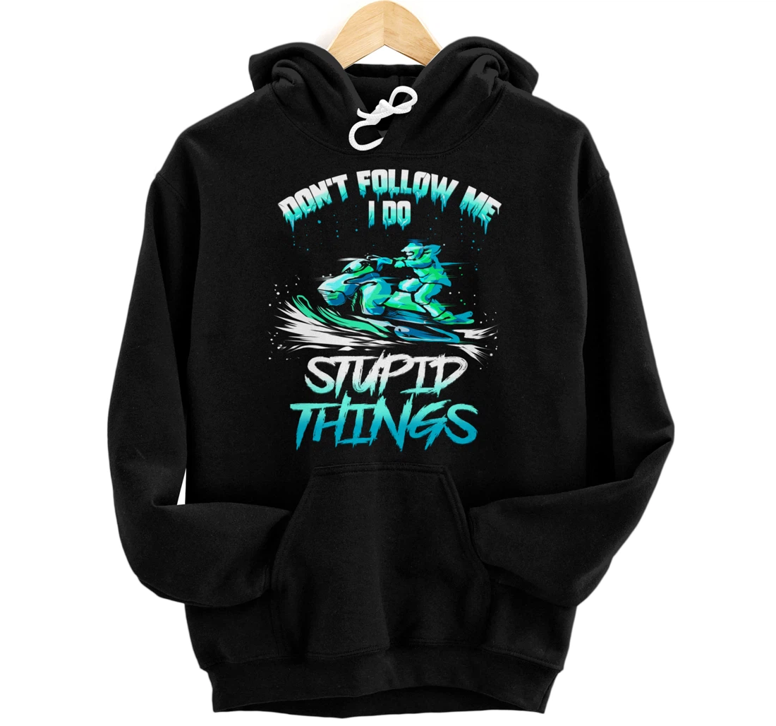 Snowmobiling Snowmobile Don't Follow Me Winter Sport Pullover Hoodie