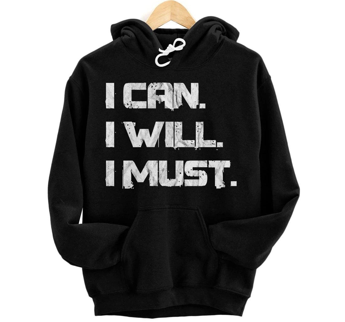 I Can. I Will. I Must. Success Motivational Workout Pullover Hoodie