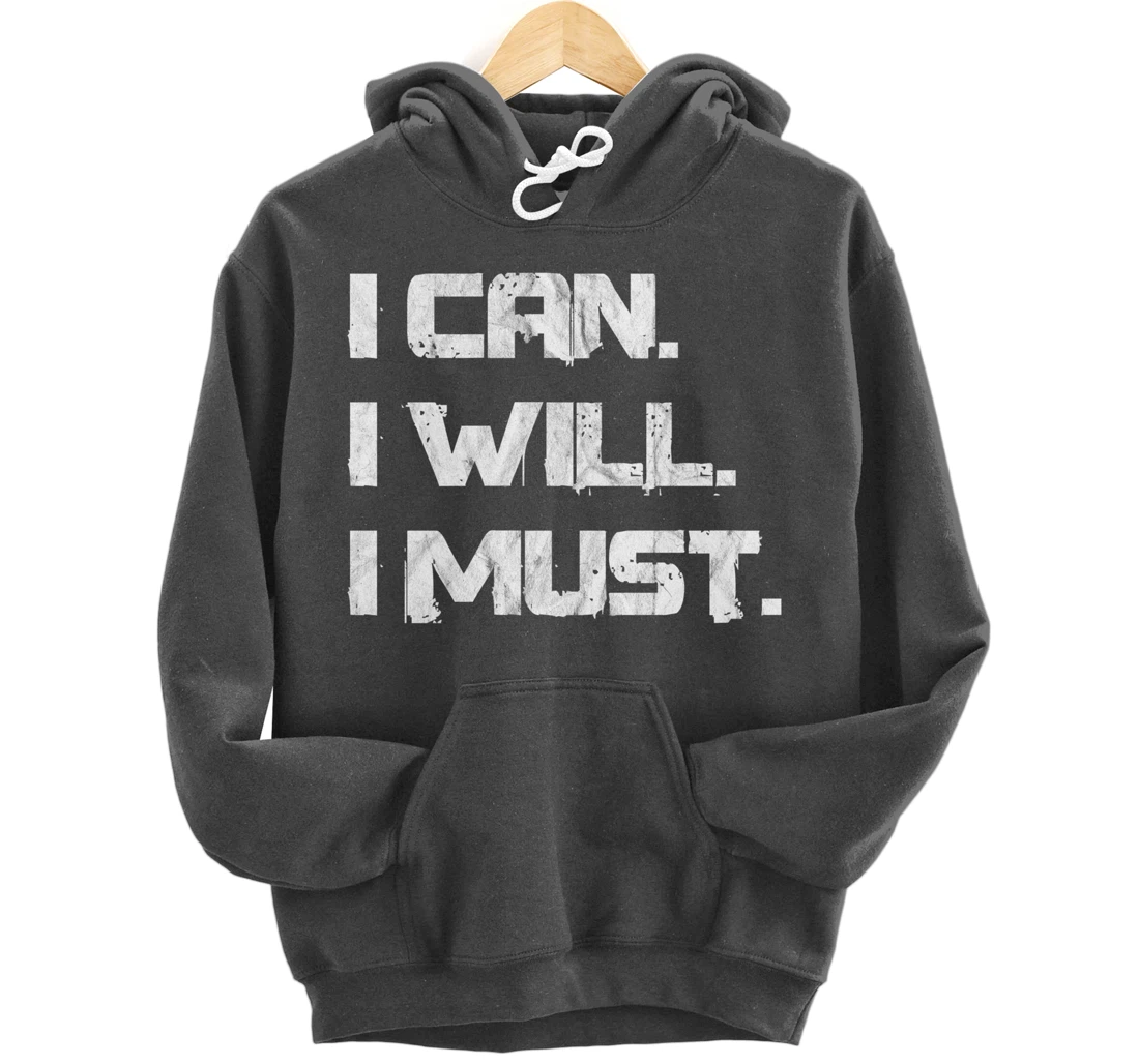 I Can. I Will. I Must. Success Motivational Workout Pullover Hoodie