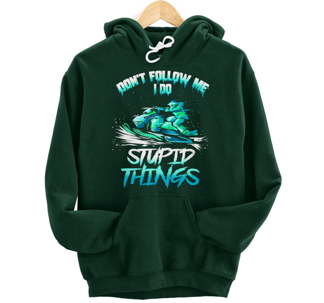 Snowmobiling Snowmobile Don't Follow Me Winter Sport Pullover Hoodie