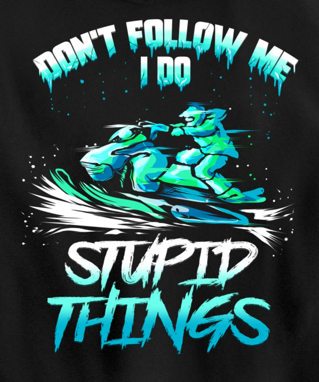 Snowmobiling Snowmobile Don't Follow Me Winter Sport Pullover Hoodie