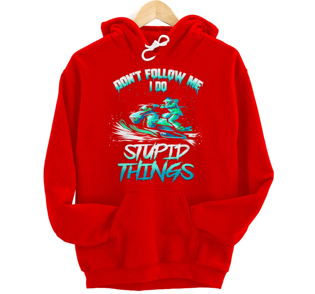 Snowmobiling Snowmobile Don't Follow Me Winter Sport Pullover Hoodie