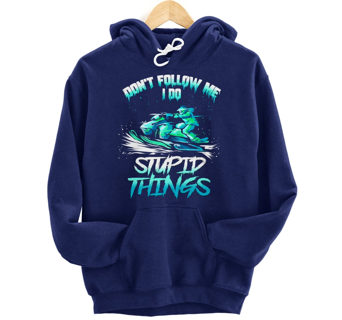 Snowmobiling Snowmobile Don't Follow Me Winter Sport Pullover Hoodie