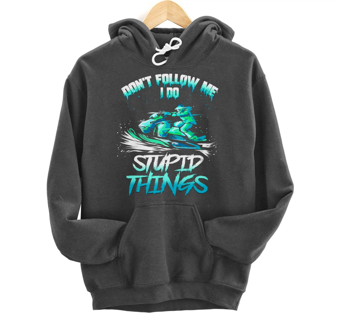 Snowmobiling Snowmobile Don't Follow Me Winter Sport Pullover Hoodie