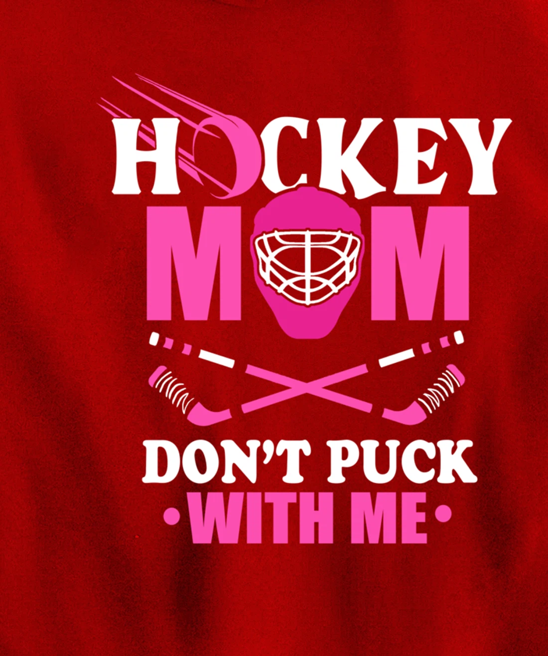 Hockey Mom Don't Puck With Me Ice Hockey Mother Sport Outfit Pullover Hoodie