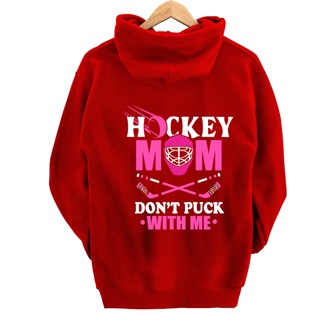 Hockey Mom Don't Puck With Me Ice Hockey Mother Sport Outfit Pullover Hoodie