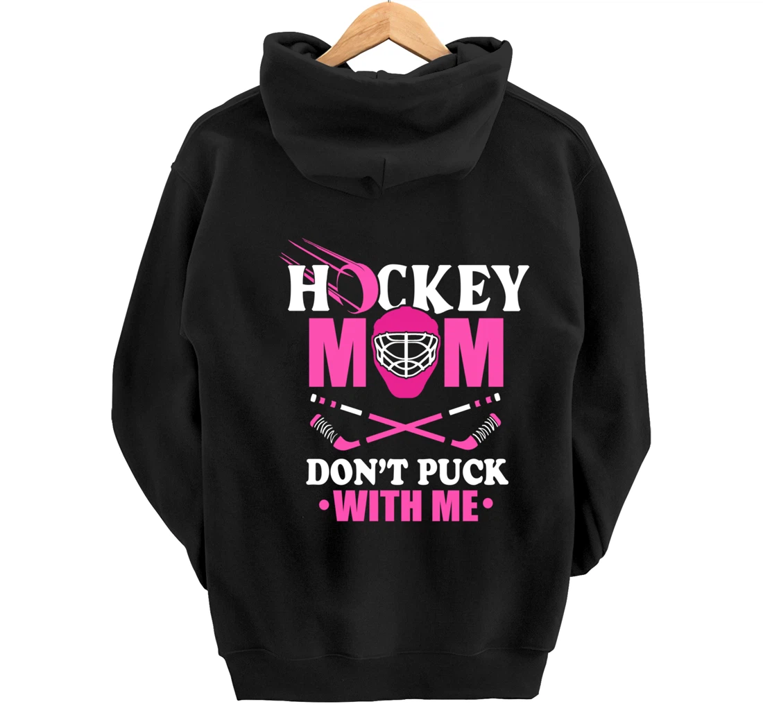 Hockey Mom Don't Puck With Me Ice Hockey Mother Sport Outfit Pullover Hoodie