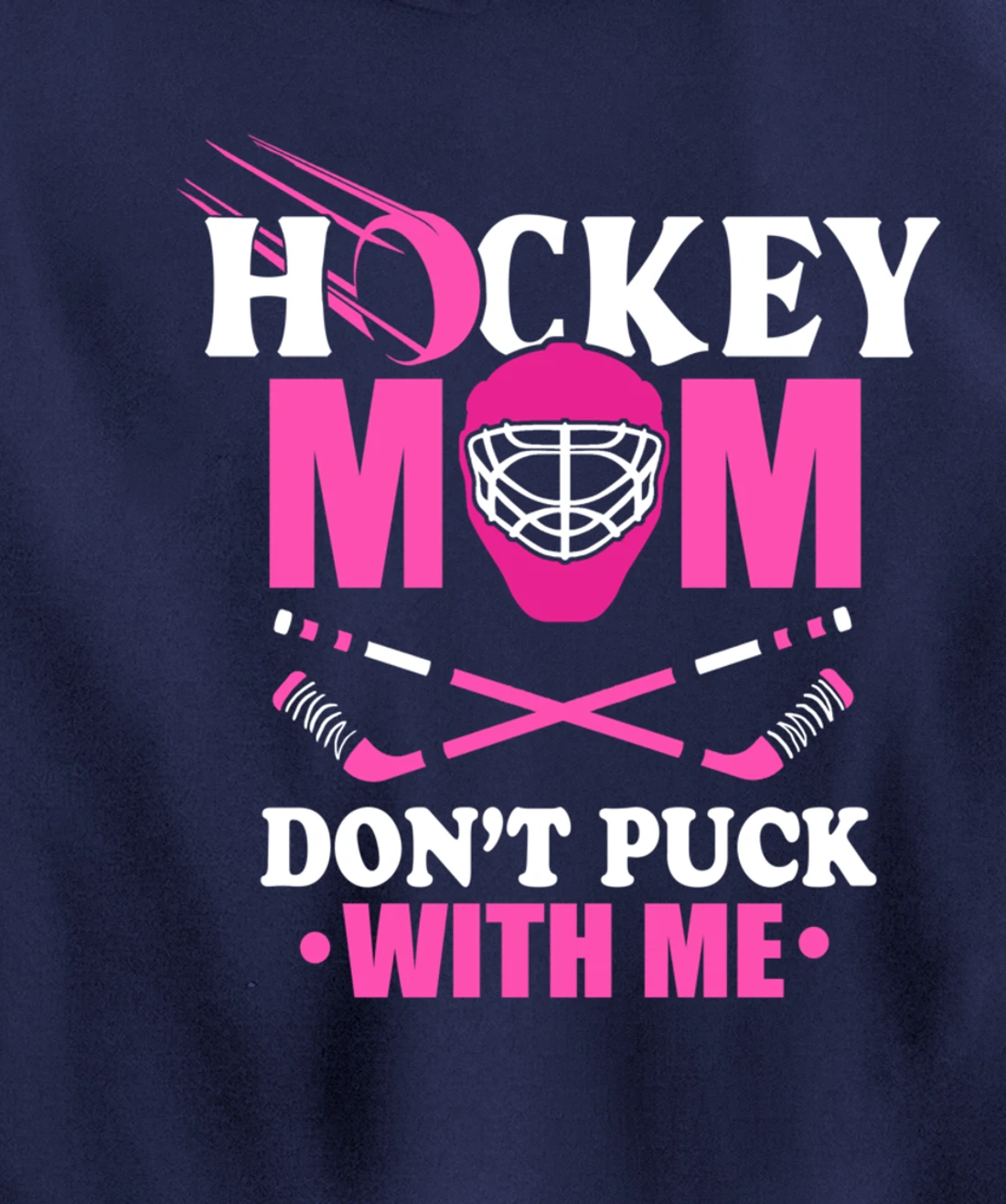 Hockey Mom Don't Puck With Me Ice Hockey Mother Sport Outfit Pullover Hoodie