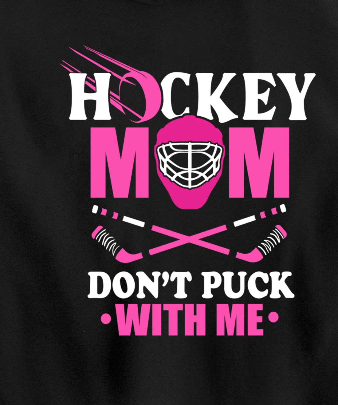 Hockey Mom Don't Puck With Me Ice Hockey Mother Sport Outfit Pullover Hoodie