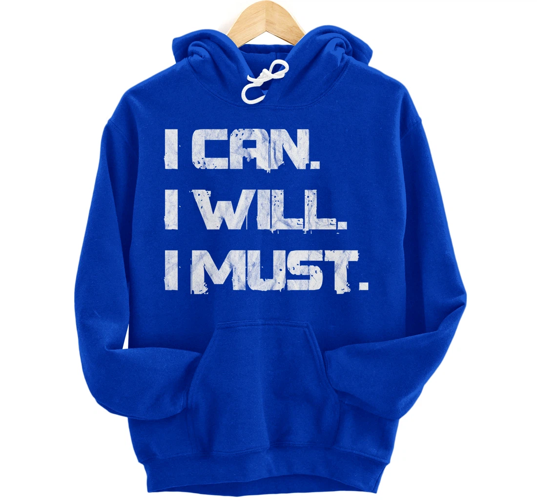 I Can. I Will. I Must. Success Motivational Workout Pullover Hoodie
