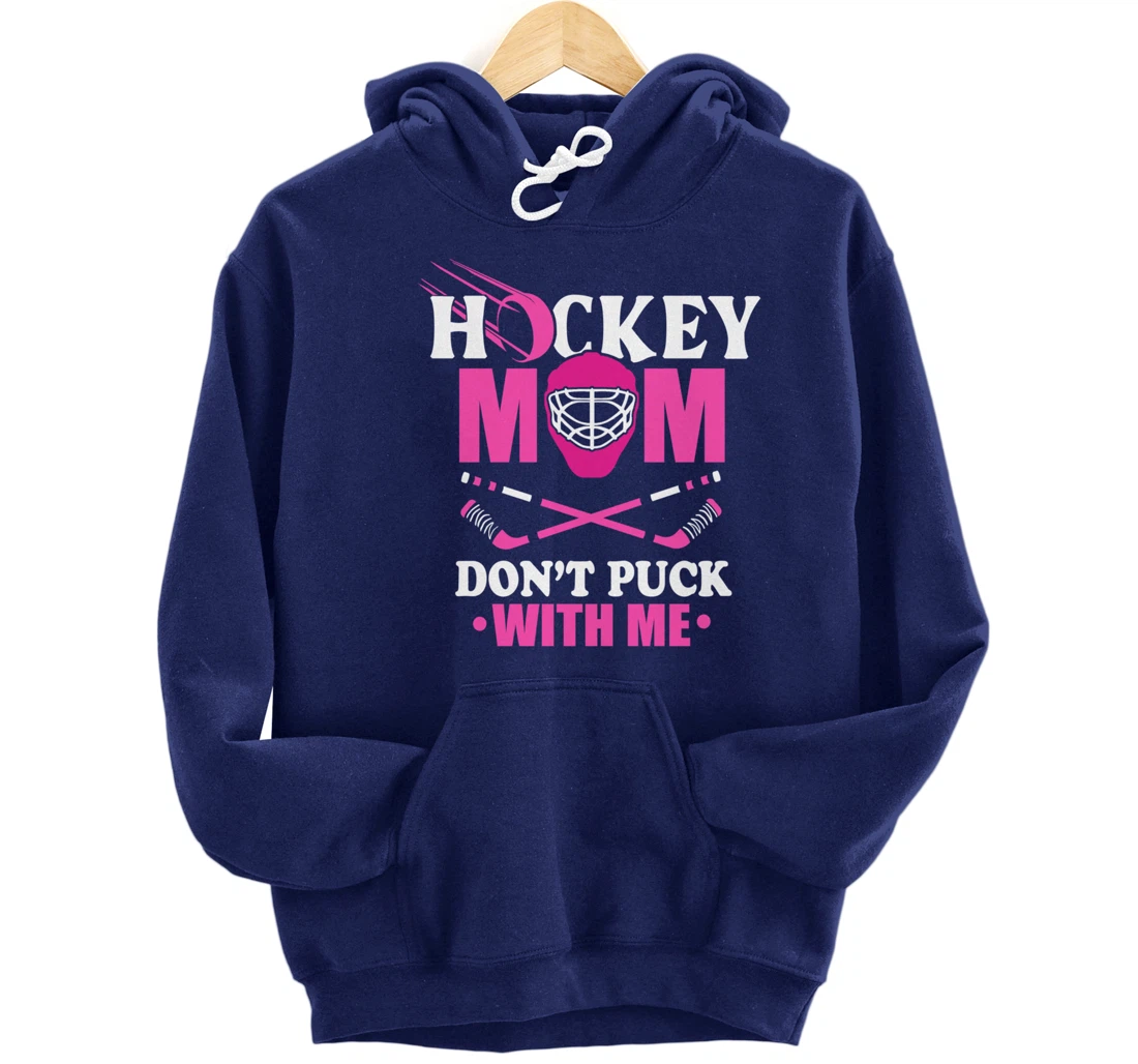 Hockey Mom Don't Puck With Me Ice Hockey Mother Sport Outfit Pullover Hoodie