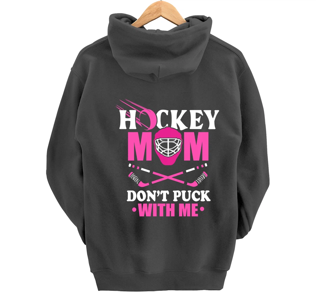 Hockey Mom Don't Puck With Me Ice Hockey Mother Sport Outfit Pullover Hoodie