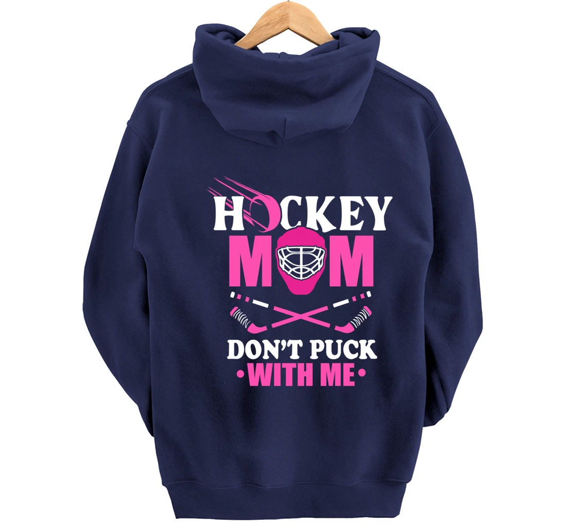 Hockey Mom Don't Puck With Me Ice Hockey Mother Sport Outfit Pullover Hoodie