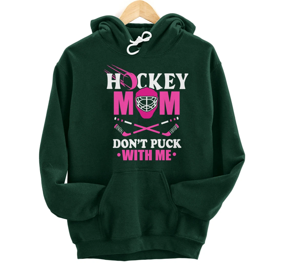 Hockey Mom Don't Puck With Me Ice Hockey Mother Sport Outfit Pullover Hoodie