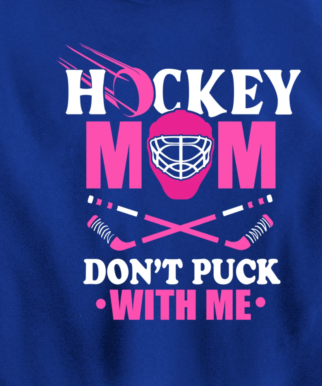 Hockey Mom Don't Puck With Me Ice Hockey Mother Sport Outfit Pullover Hoodie
