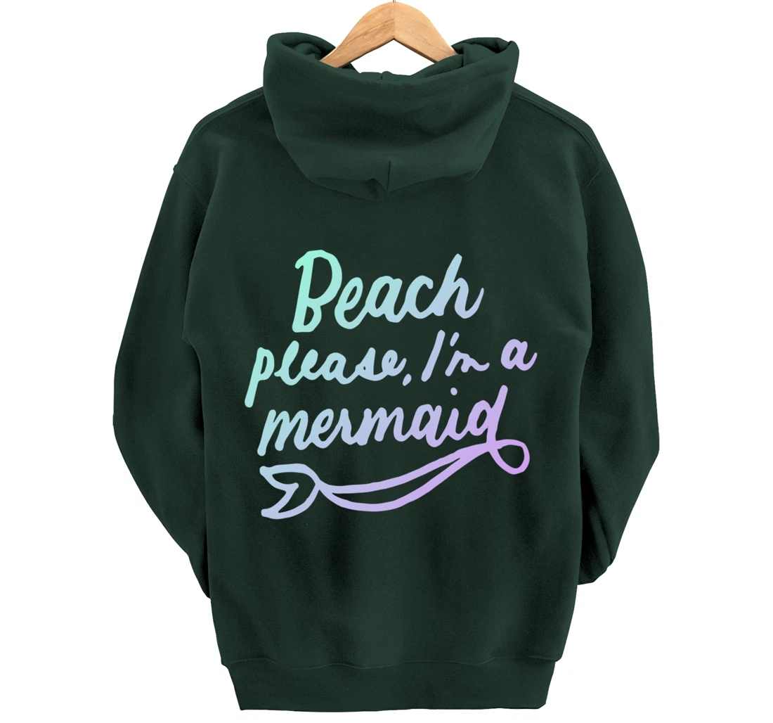 Beach Please I'm A Mermaid Funny Mermaid Lover Swimmer Gifts Pullover Hoodie