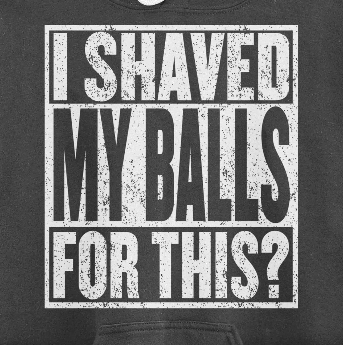 I Shaved My Balls For This Hoodie Funny Mens Adult Humor Pullover Hoodie