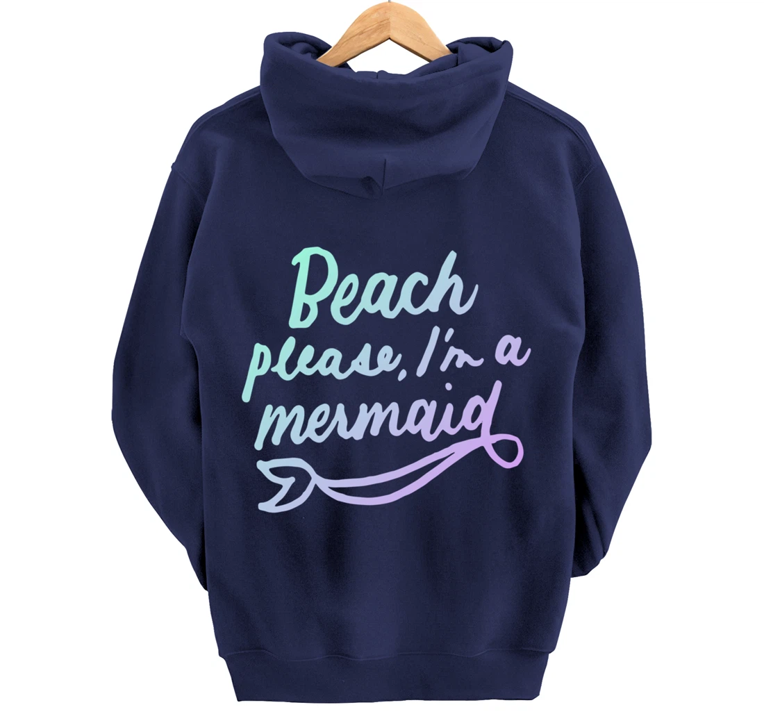 Beach Please I'm A Mermaid Funny Mermaid Lover Swimmer Gifts Pullover Hoodie