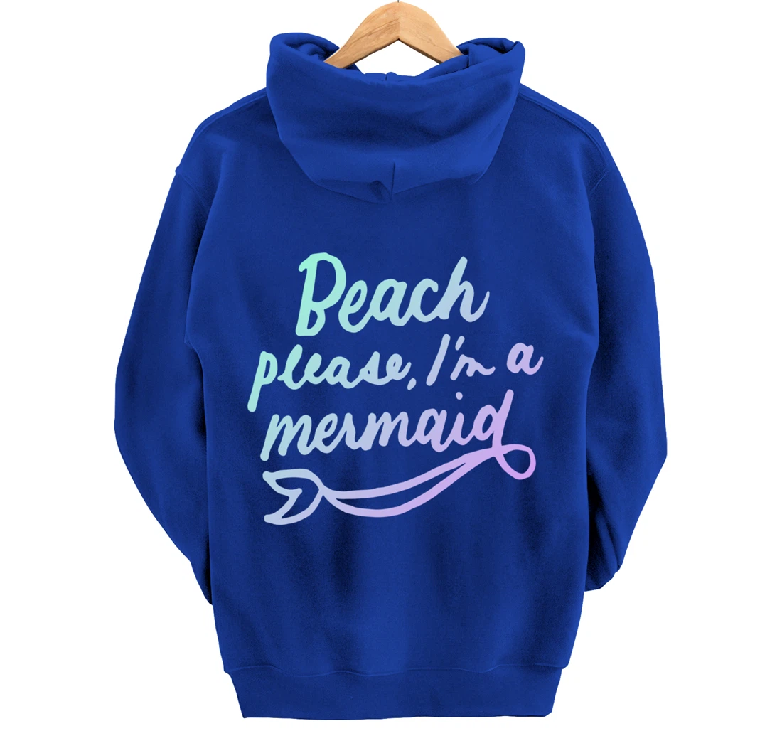 Beach Please I'm A Mermaid Funny Mermaid Lover Swimmer Gifts Pullover Hoodie