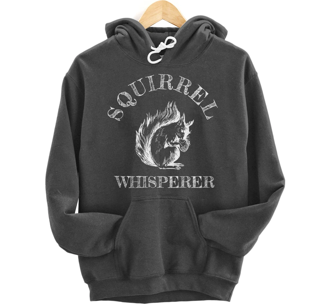 Funny Squirrel Lover Gift - Squirrel Whisperer Pullover Hoodie