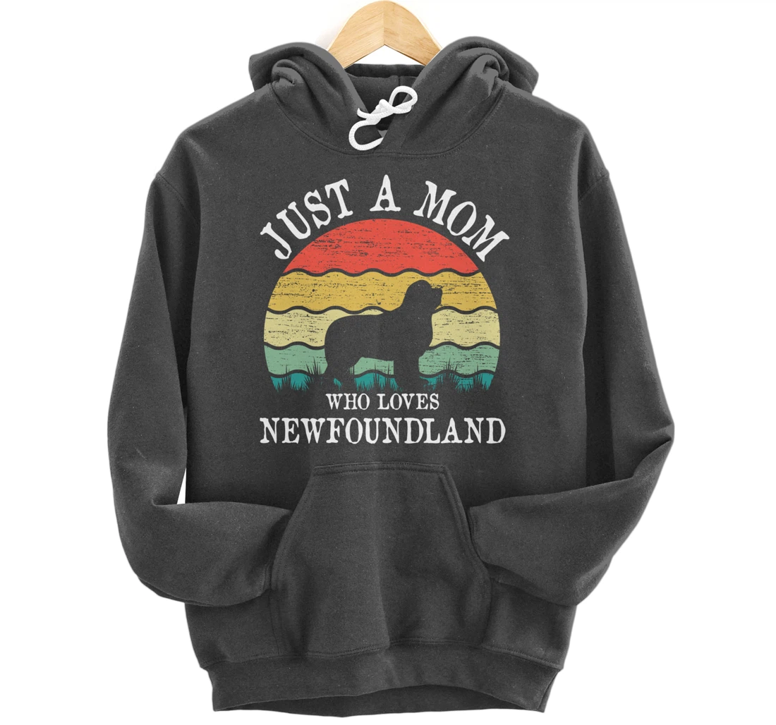 Just A Mom Who Loves Newfoundland Dog Lover Mom Pullover Hoodie