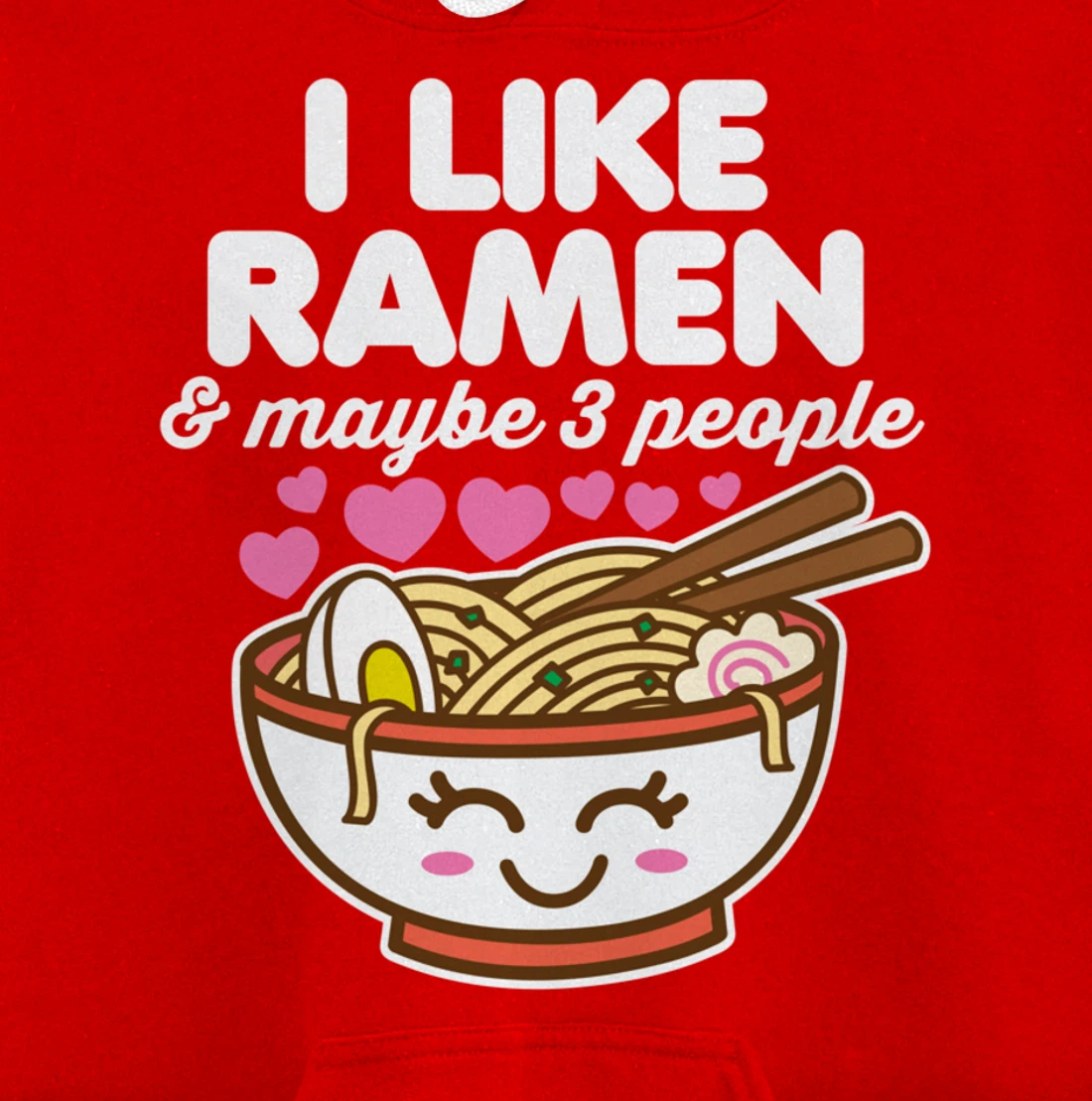 I Like Ramen & Maybe 3 People Cute Kawaii Asian Noodles Dark Pullover Hoodie