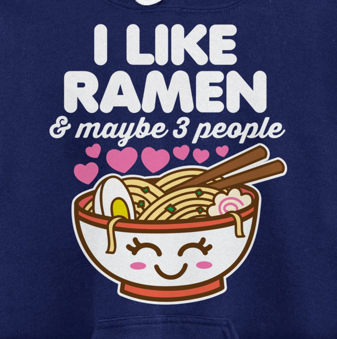 I Like Ramen & Maybe 3 People Cute Kawaii Asian Noodles Dark Pullover Hoodie