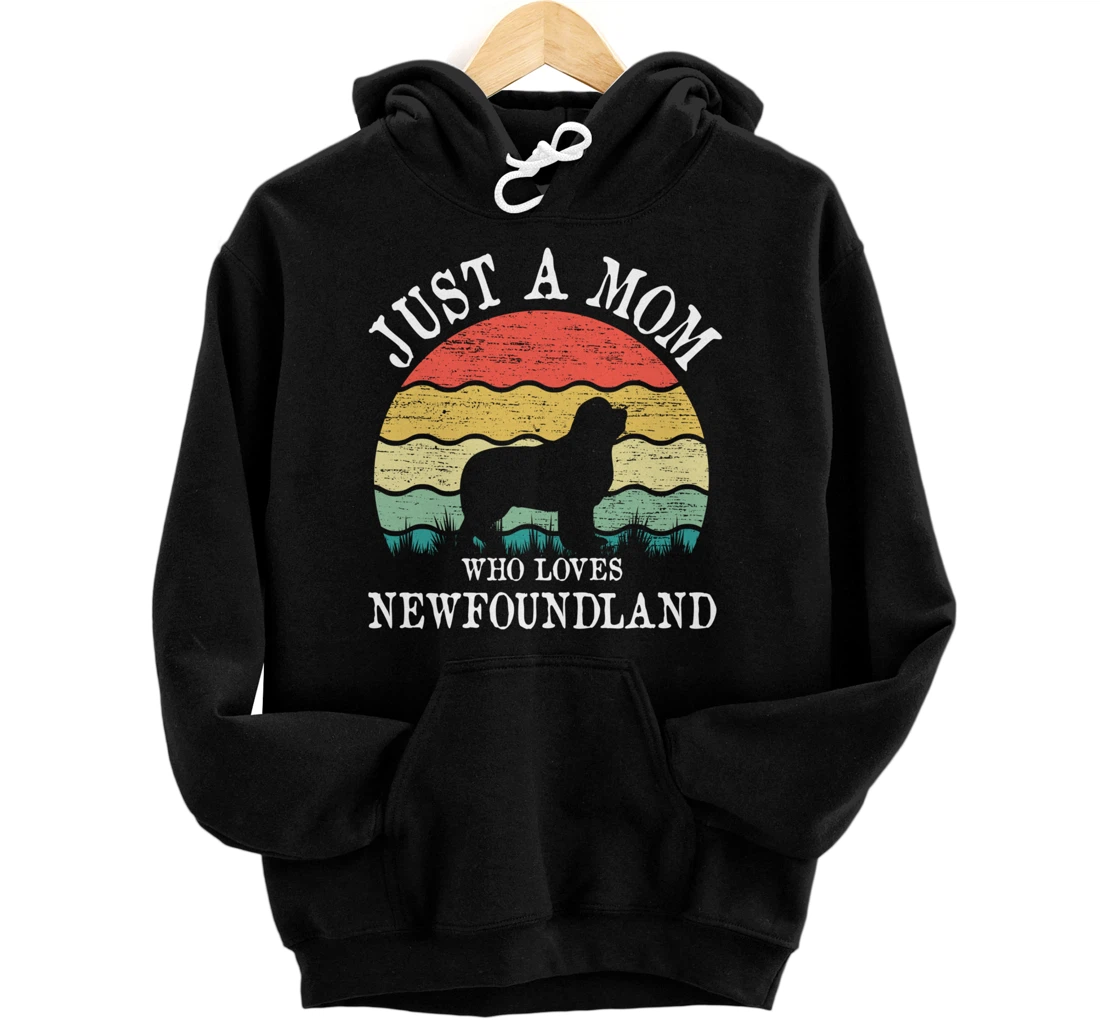 Just A Mom Who Loves Newfoundland Dog Lover Mom Pullover Hoodie