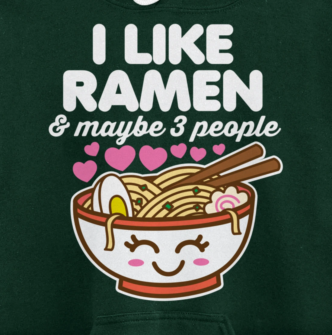 I Like Ramen & Maybe 3 People Cute Kawaii Asian Noodles Dark Pullover Hoodie