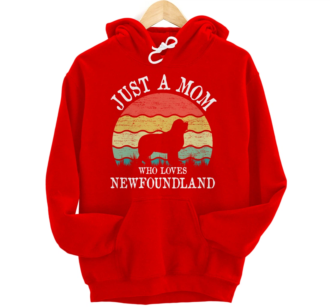 Just A Mom Who Loves Newfoundland Dog Lover Mom Pullover Hoodie