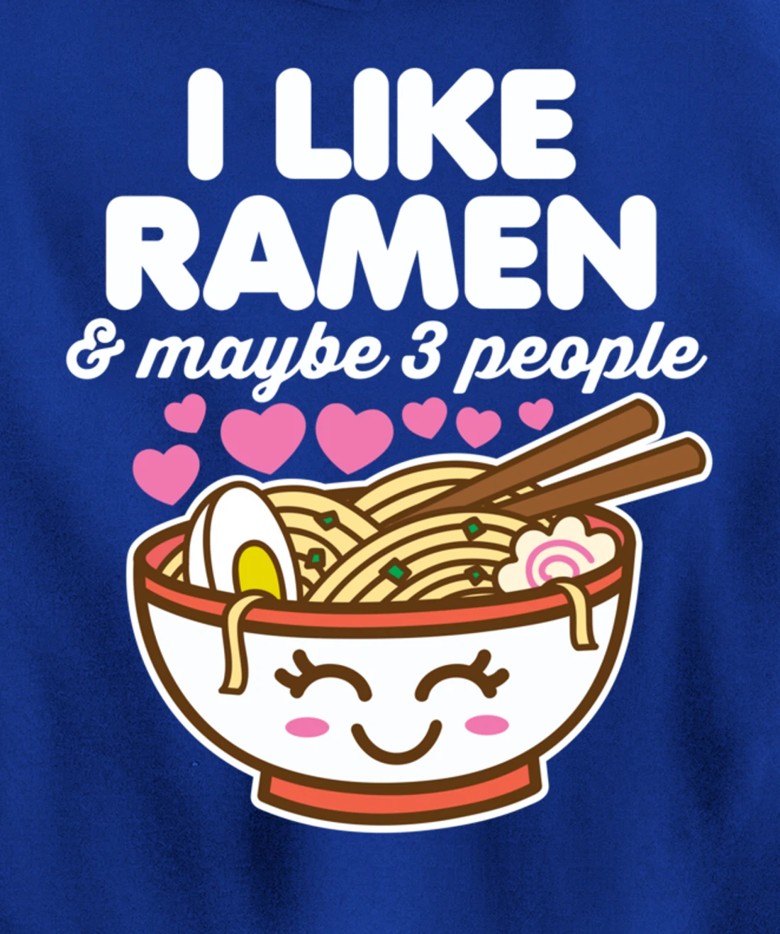 I Like Ramen & Maybe 3 People Cute Kawaii Asian Noodles Dark Pullover Hoodie