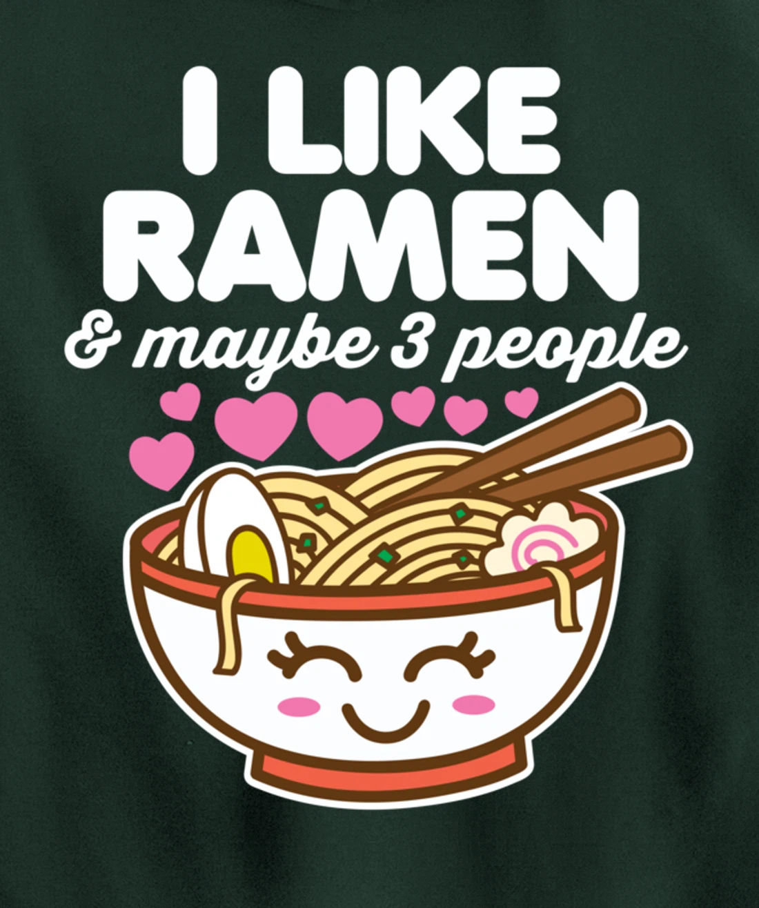 I Like Ramen & Maybe 3 People Cute Kawaii Asian Noodles Dark Pullover Hoodie