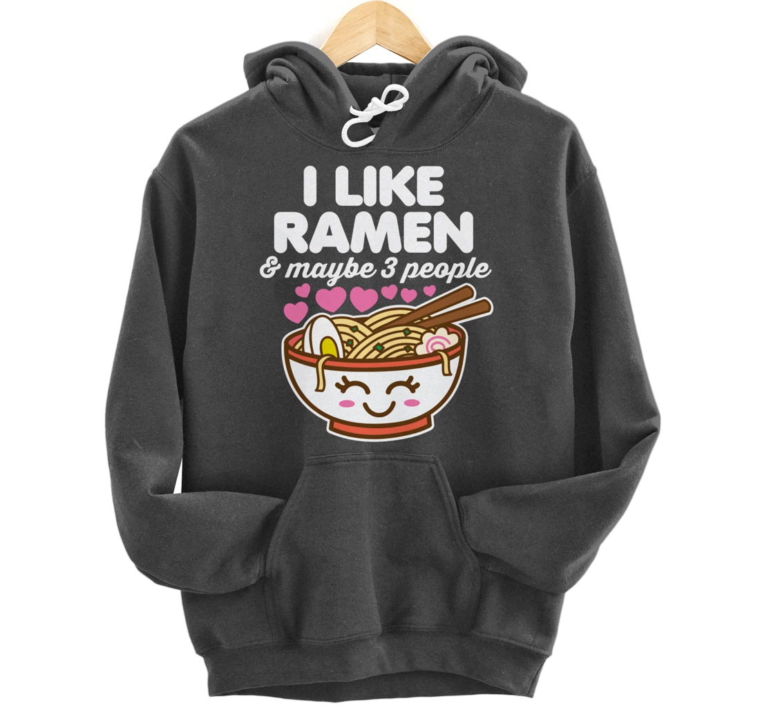 I Like Ramen & Maybe 3 People Cute Kawaii Asian Noodles Dark Pullover Hoodie