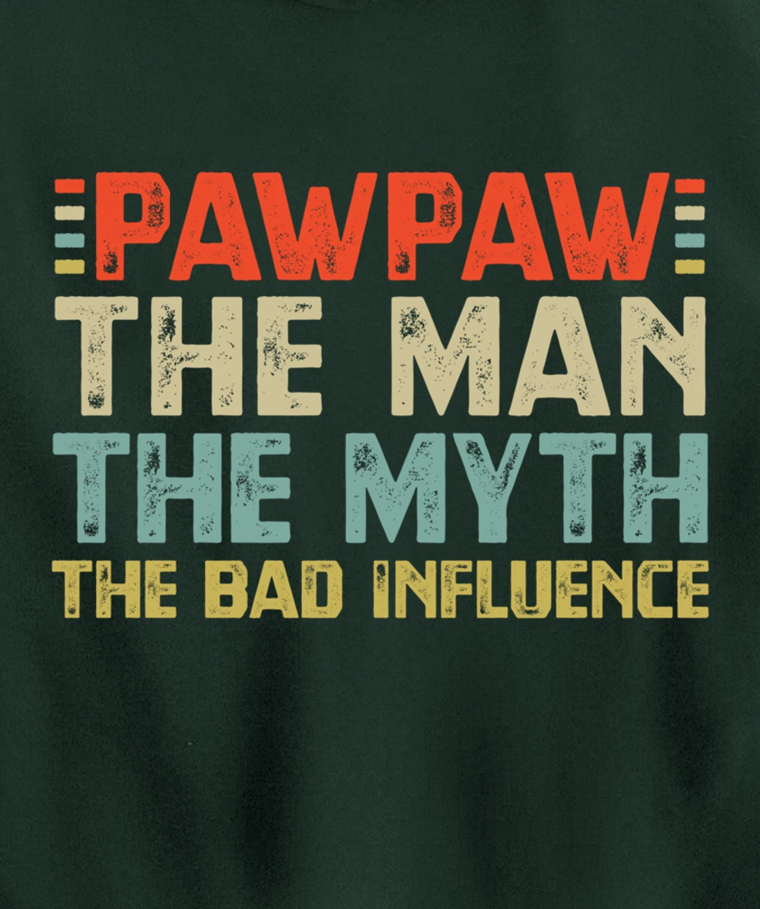 PawPaw The Man The Myth The Bad Influence Grandpa Pullover Hoodie
