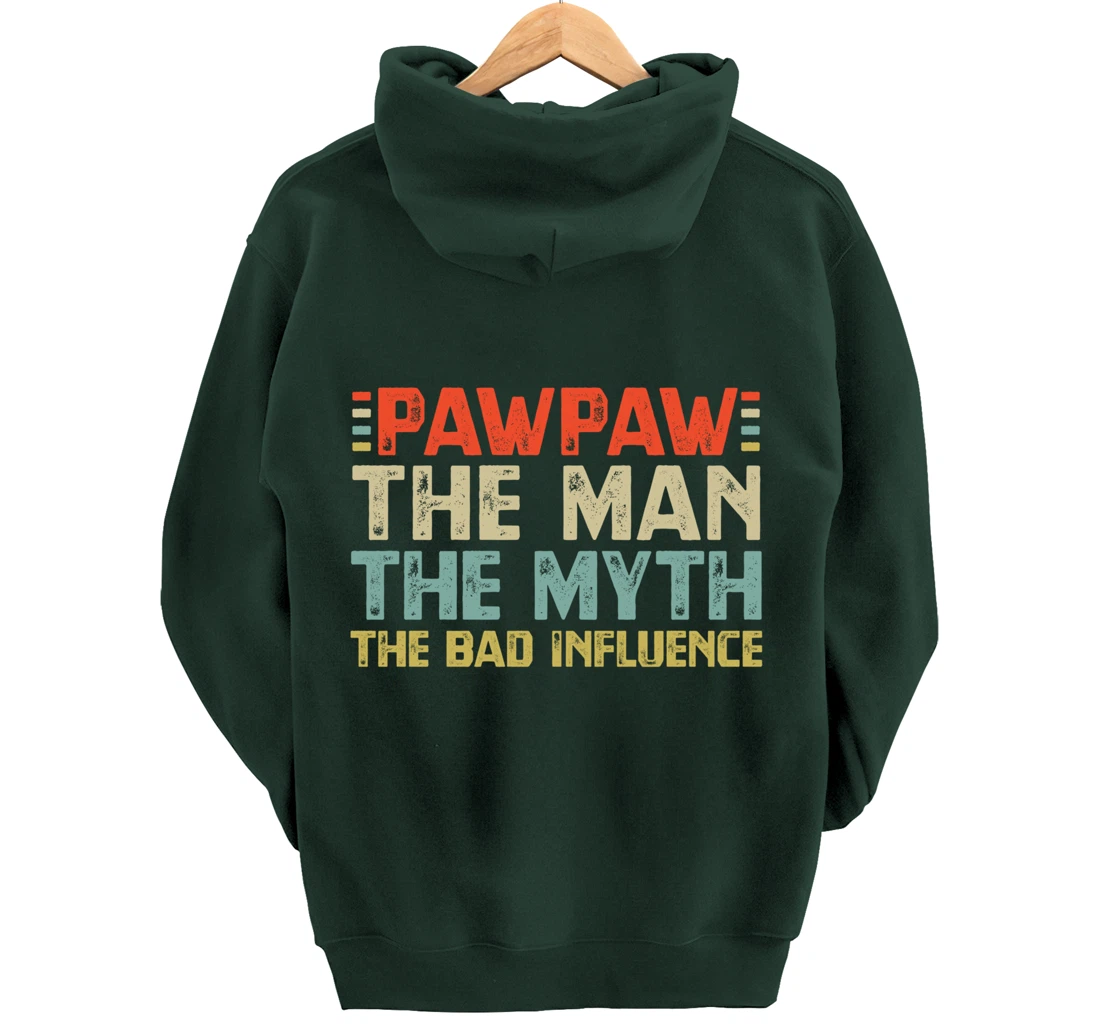 PawPaw The Man The Myth The Bad Influence Grandpa Pullover Hoodie