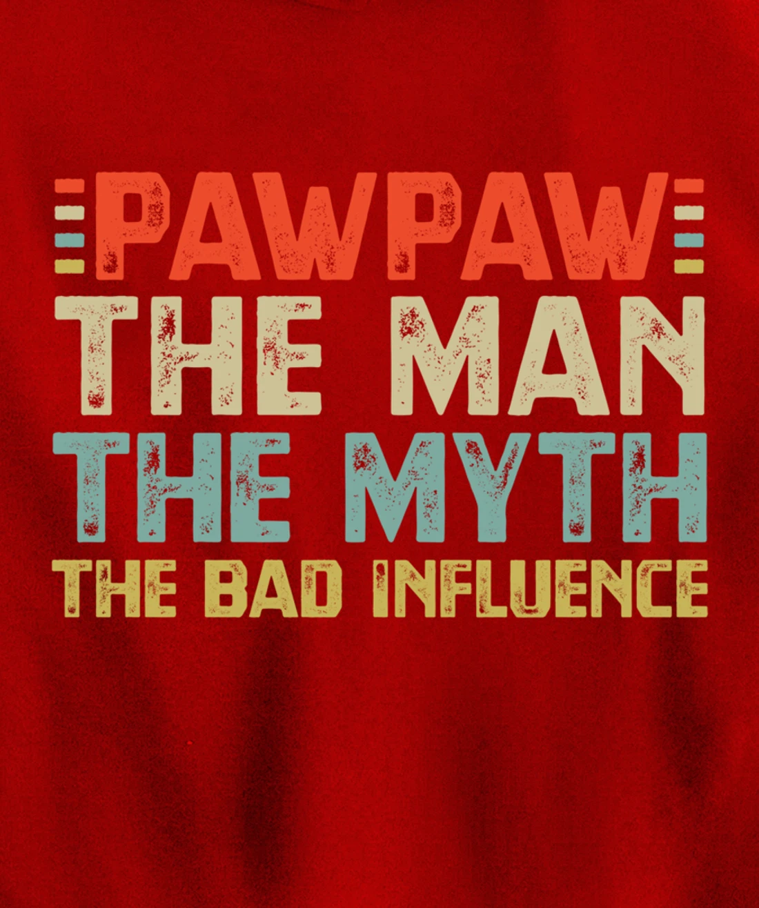 PawPaw The Man The Myth The Bad Influence Grandpa Pullover Hoodie