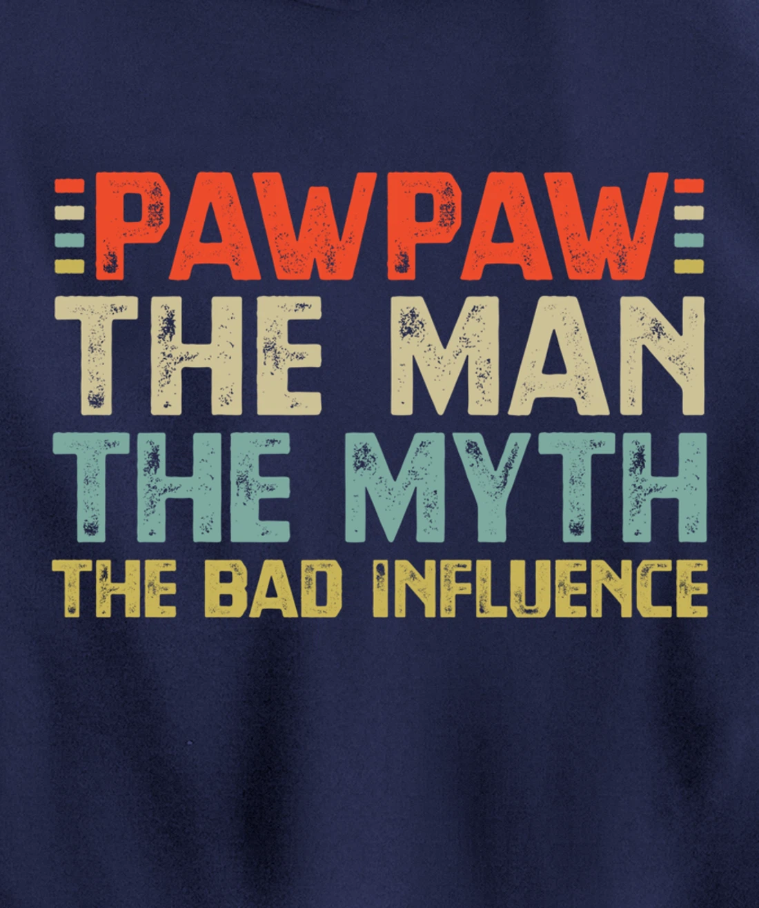 PawPaw The Man The Myth The Bad Influence Grandpa Pullover Hoodie