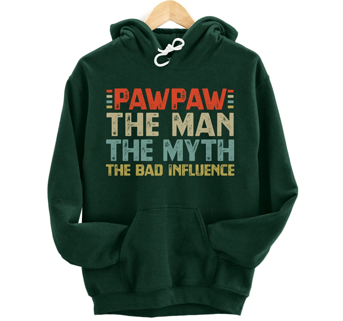 PawPaw The Man The Myth The Bad Influence Grandpa Pullover Hoodie