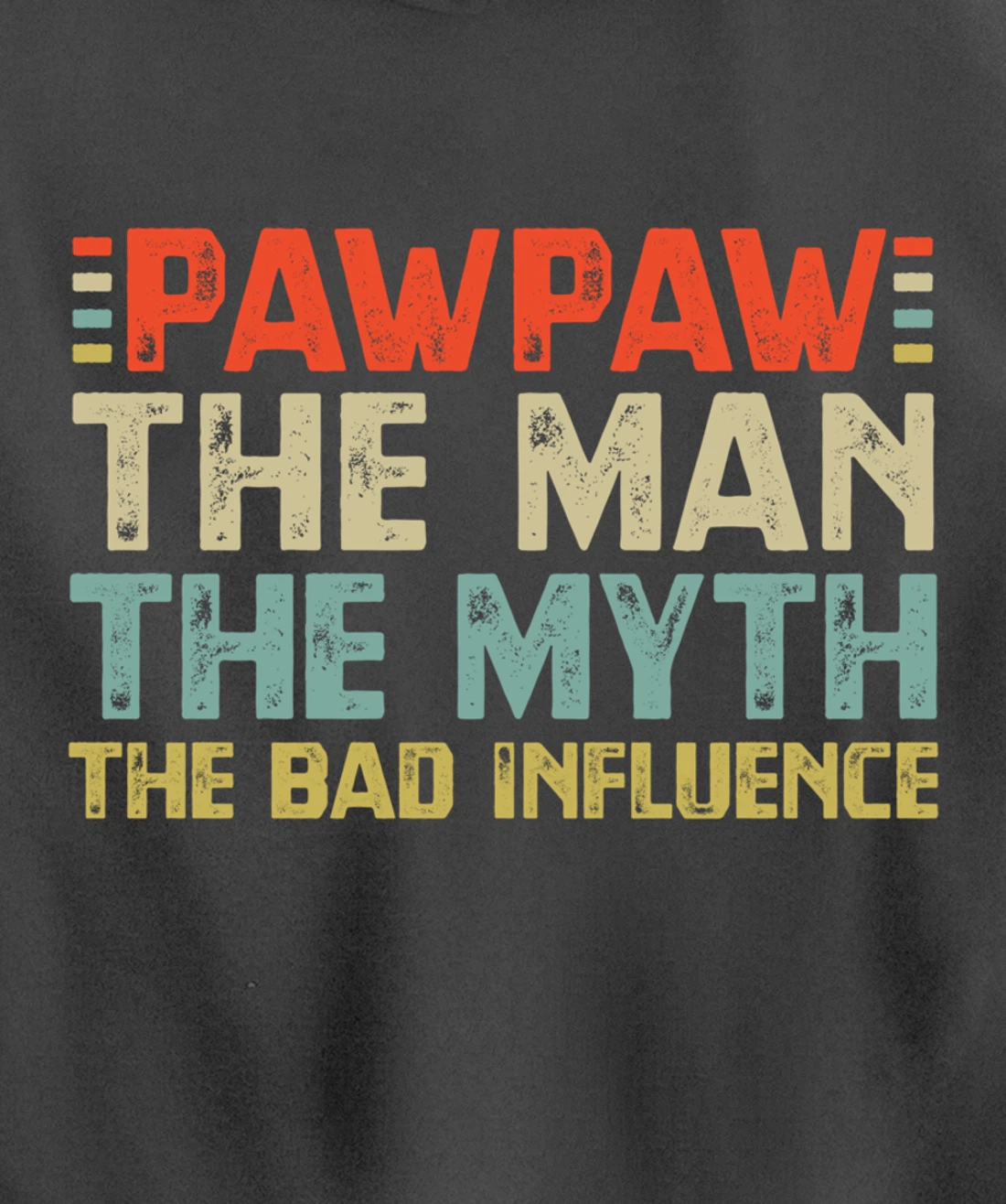 PawPaw The Man The Myth The Bad Influence Grandpa Pullover Hoodie